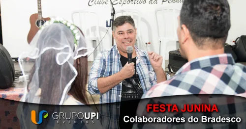 Festa Junina dos Colaboradores do Bradesco — evento realizado pelo Grupo Upi